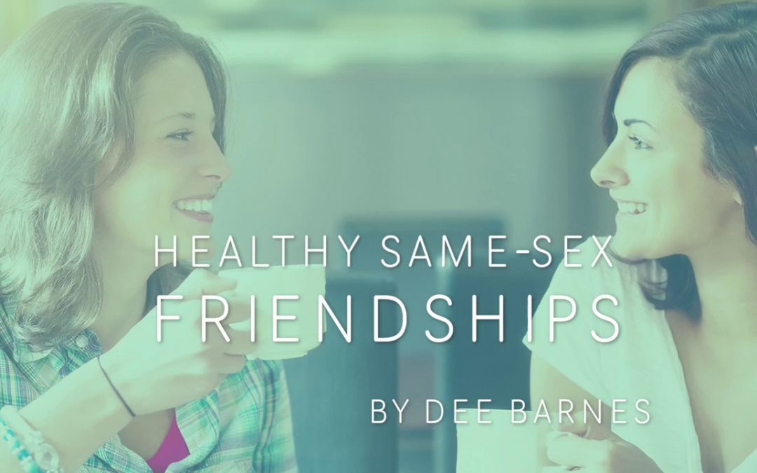 Healthy Same-Sex Friendships